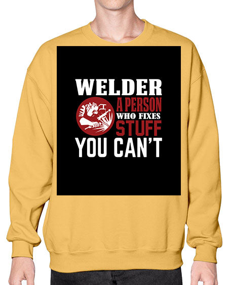 welder a person who fixes stuff you cant 1610# - welder- Sweatshirt - Crew