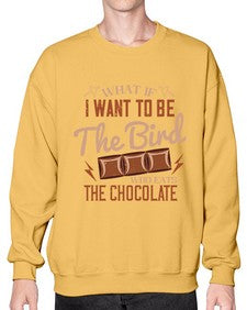 what if i want to be the bird who eats the chocolate 461# - chocolate- Sweatshirt - Crew