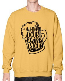 when in doubt drink a stout 1704# - beer- Sweatshirt - Crew