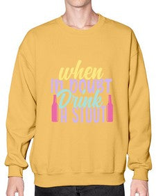 when in doubt drink a stout 465# - beer- Sweatshirt - Crew