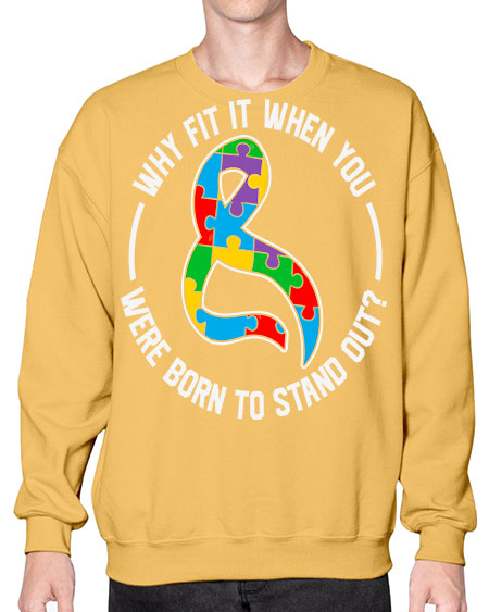 why fit in when u 119# - autism- Sweatshirt - Crew
