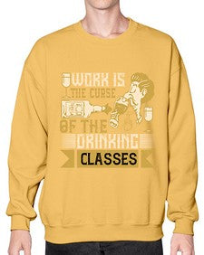 work is the curse of the drinking classes 490# - drinking- Sweatshirt - Crew