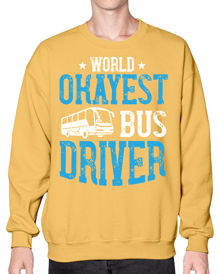 world okayest bus driver Style 1655# - Bus Driver- Sweatshirt - Crew