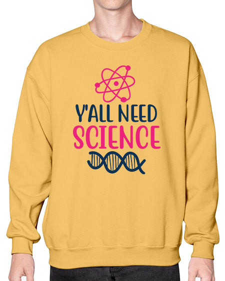 yall need science 5# - general science- Sweatshirt - Crew