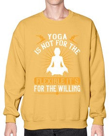 yoga is not for the flexible its for the willing  621# - yoga- Sweatshirt - Crew