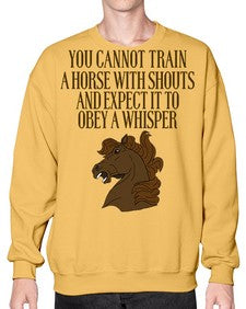 you cannot train a horse with shouts - horse- Sweatshirt - Crew