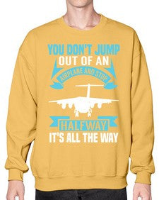 you dont jump out of an airplane and stop halfway  52# - airplane- Sweatshirt - Crew