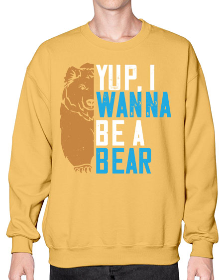 yup i wanna be a bear 291# - bears - animals- Sweatshirt - Crew