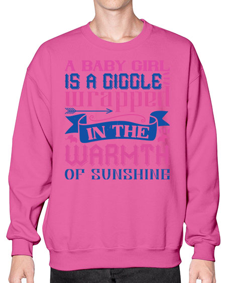 A baby girl is a giggle wrapped in the warmth of sunshine Style 256# - baby- Sweatshirt - Crew