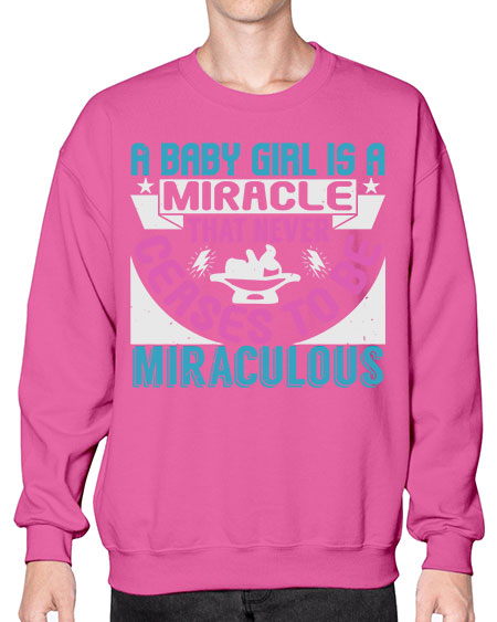 A baby girl is a miracle Style 2# - baby- Sweatshirt - Crew