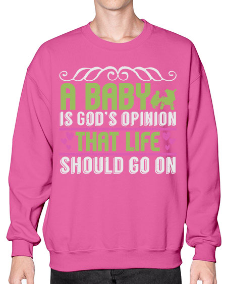 A baby is God opinion that life should go on Style 5# - baby- Sweatshirt - Crew
