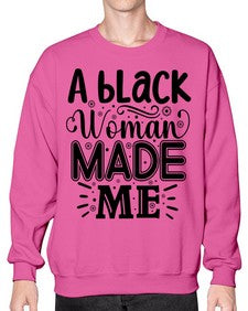 A black woman made me Style 66# - black girls or women- Sweatshirt - Crew