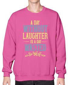 A day without laughter is a day wasted 1# - funny- Sweatshirt - Crew