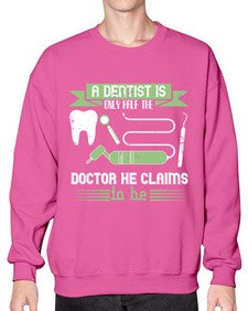 A dentist is only half the Style 496# - dentist- Sweatshirt - Crew