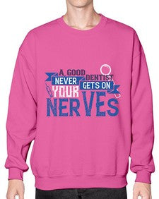 A good dentist never gets on your nerves Style 11# - dentist- Sweatshirt - Crew