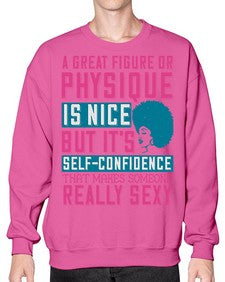 A great figure or physique is nice but its selfconfidence that makes someone really sexy Style 40# - black afro- Sweatshirt - Crew