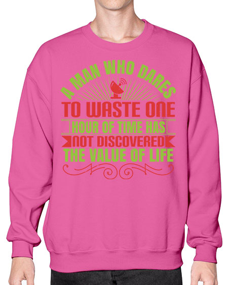 A man who dares to waste one hour of time has not discovered the value of life 331# - general science- Sweatshirt - Crew