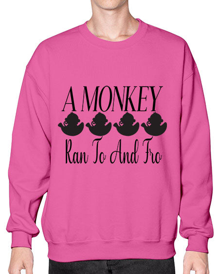 A monkey ran to and  - monkey- Sweatshirt - Crew