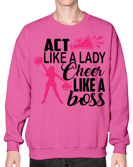 Act like a lady Cheer like a boss 1486# - cheer- Sweatshirt - Crew
