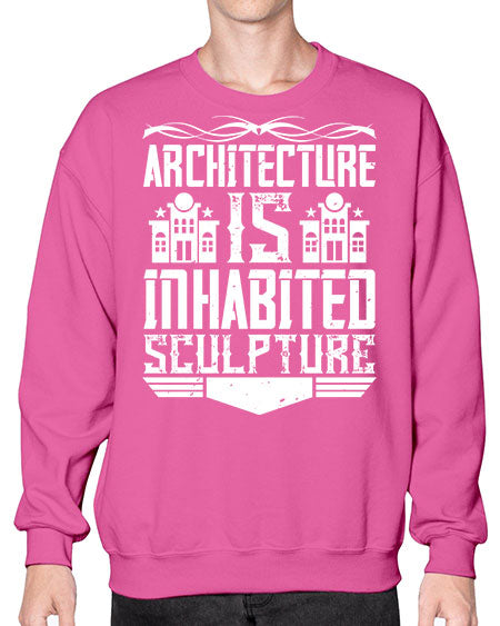 Architecture is inhabited sculpture Style 48# - architect- Sweatshirt - Crew