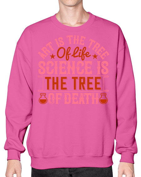 Art is the tree of life Science is the tree of death 319# - general science- Sweatshirt - Crew