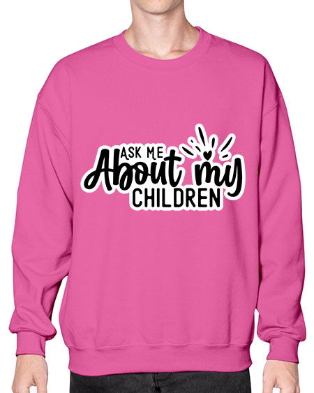 Ask Me About My Children 270# - baby- Sweatshirt - Crew