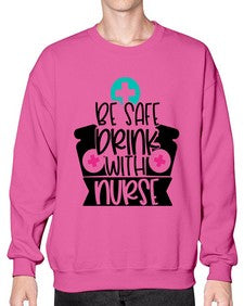 Be Safe Drink With Nurse Style Style 603# - nurse- Sweatshirt - Crew