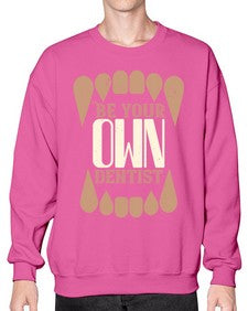 Be yoyr own dentist Style 62# - dentist- Sweatshirt - Crew