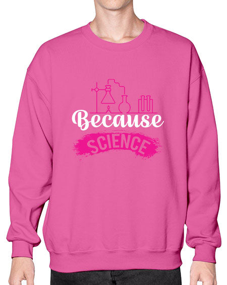 Because Science 281# - general science- Sweatshirt - Crew