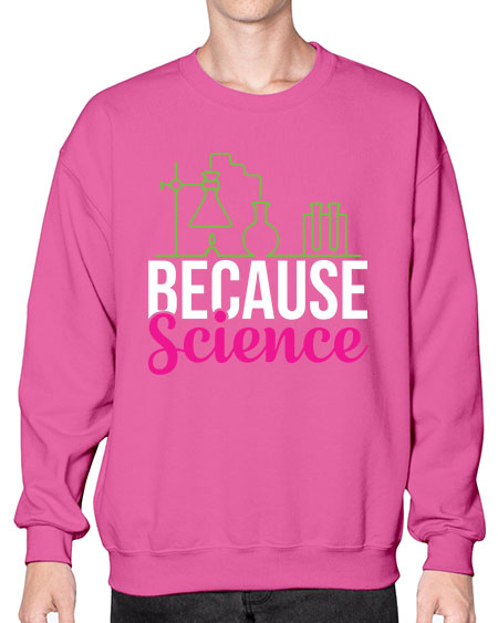 Because Science 282# - general science- Sweatshirt - Crew