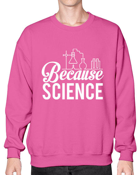 Because Science 283# - general science- Sweatshirt - Crew