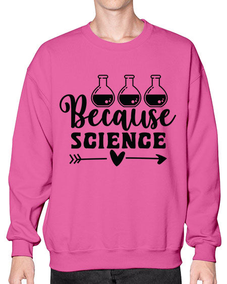 Because Science 286# - general science- Sweatshirt - Crew