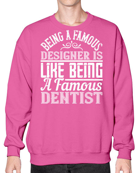 Being a famous designer is like being a famous dentist Style 75# - architect- Sweatshirt - Crew