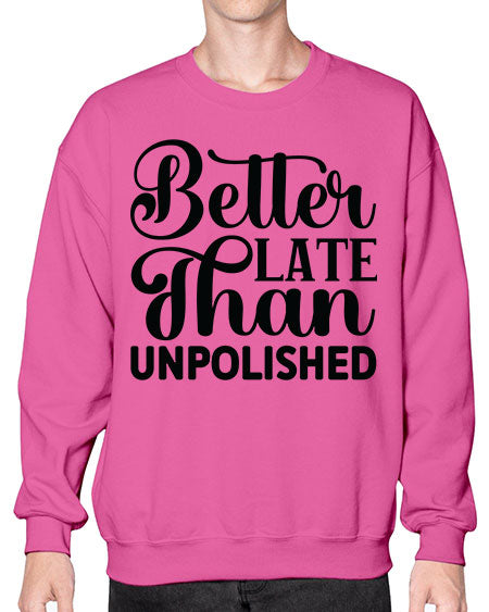 Better Late Than Unpolished 623# - nail tech- Sweatshirt - Crew