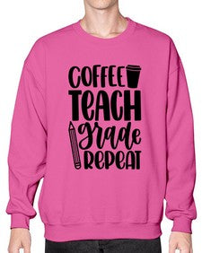 Coffee Teach Grade Repeat Style 671# - teacher- Sweatshirt - Crew