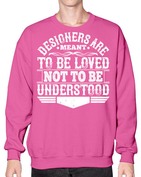 Designers are meant to be loved not to be understood Style 118# - architect- Sweatshirt - Crew