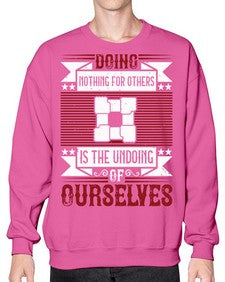Doing nothing for others is the undoing of ourselves Style 26# - volunteer- Sweatshirt - Crew