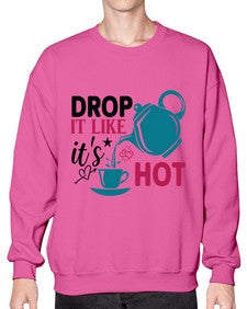 Drop It Like Its Hot 929# - tea- Sweatshirt - Crew