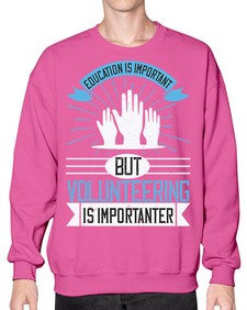 Education Is Important But Volunteering Is Importanter Style 5# - volunteer- Sweatshirt - Crew