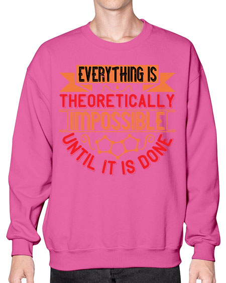Everything is theoretically impossible until it is done 297# - general science- Sweatshirt - Crew