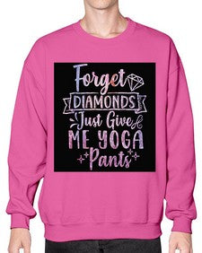 Forget Diamonds Just Give Me Yoga Pants  223# - yoga- Sweatshirt - Crew