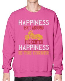 Happiness isnt around the center happiness is the corner 28# - motorcycle- Sweatshirt - Crew