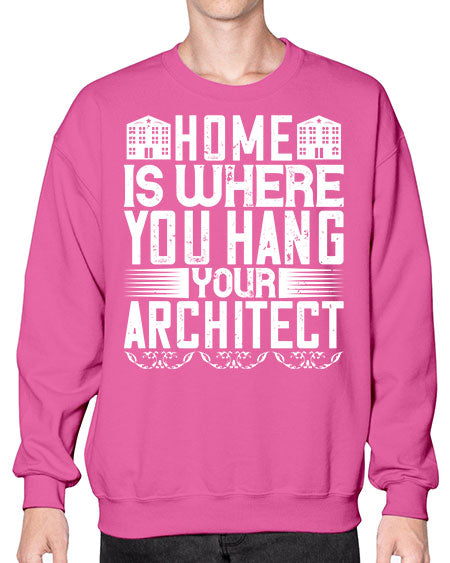 Home is where you hang your architect Style 177# - architect- Sweatshirt - Crew
