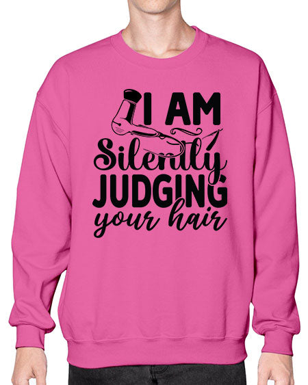 I Am Silently Judging Your Hair 858# - hairdresser- Sweatshirt - Crew