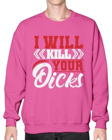 I WILL KILL YOUR DICKS 26# - video games- Sweatshirt - Crew