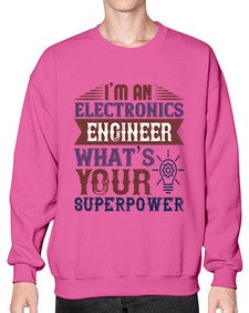 I am an electronics engineer whats superpower Style 184# - engineer- Sweatshirt - Crew