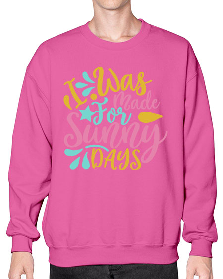 I was made for sunny days Style 63# - summer- Sweatshirt - Crew