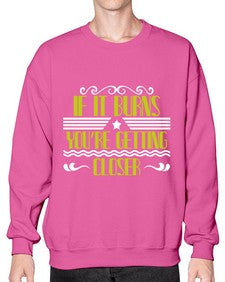 If it burns youre getting closer 21# - boats- Sweatshirt - Crew