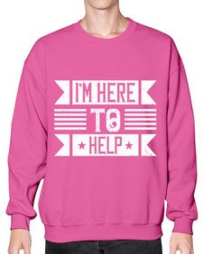 Im Here to Help Style 46# - volunteer- Sweatshirt - Crew
