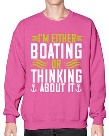 Im either Boating or thinking about it 24# - boats- Sweatshirt - Crew